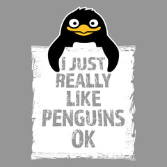 I Just Really Like Penguins OK Funny Penguin Quote