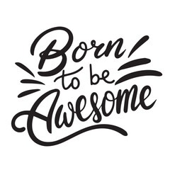 Born to be Awesome text banner, minimal. Handwriting inscription, Born to be Awesome black color, isolated on white background, square composition. Hand drawn vector art.