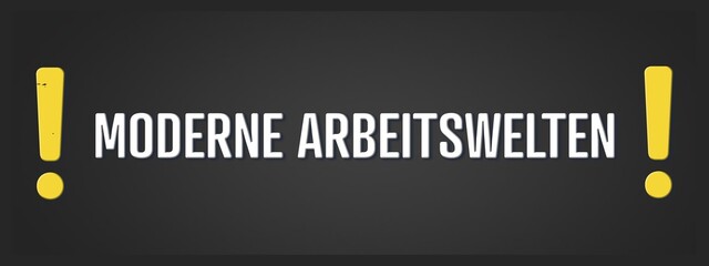 Moderne Arbeitswelten. Eine schwarze Tafel mit weissem Text. Illustration mit Grunge Textstil.