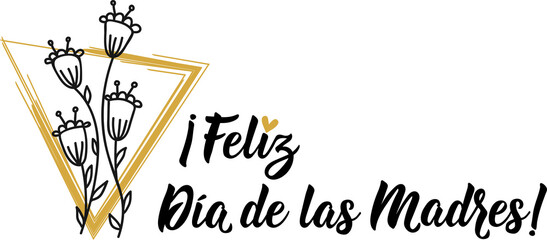 Happy Mother's Day - in Spanish. Lettering. Ink illustration. Modern brush calligraphy. Feliz Dia de la Madre