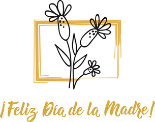 Happy Mother's Day - in Spanish. Lettering. Ink illustration. Modern brush calligraphy. Feliz Dia de la Madre