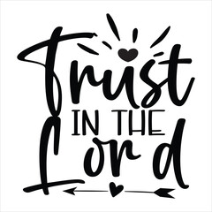 Fototapeta premium Trust in the Lord, awesome Christian t-shirt design
