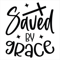 Saved by Grace ,awesome Christian t-shirt design