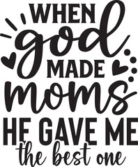 When God Made Moms He Gave Me the Best One
