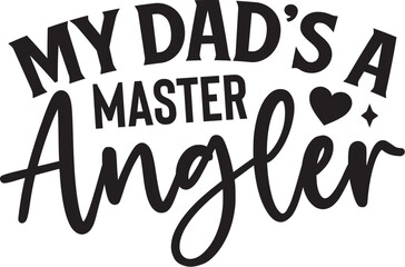 My Dad's a Master Angler