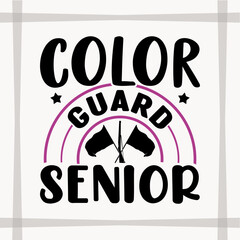 Color Guard Senior SVG Cut File, Color Guard Svg, Gift Svg, Marching Band Svg, T-shirt Design, Color Guard Quote