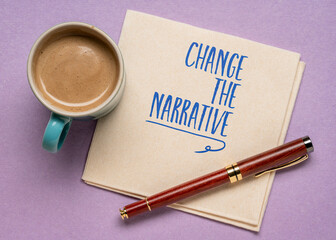 Change the narrative note on a napkin. A phrase often used to signify the need  to alter the prevailing storyline, perspective, or discourse surrounding a particular issue, event, or concept.