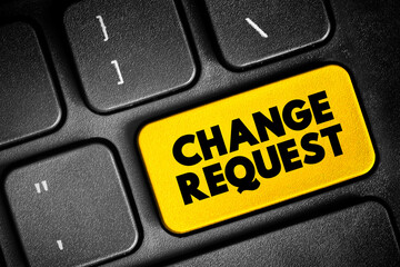 Change Request - formal proposal for an alteration to some product or system, text button on...