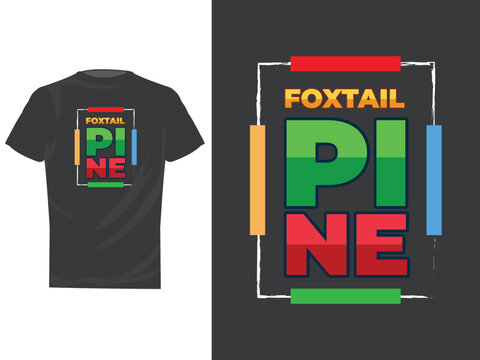 FoxTail Pine Typography Tshirt design concept