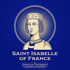 Saints of the Catholic Church. Saint Isabelle of France (1225-1270) was a French princess and daughter of Louis VIII of France and Blanche of Castile. She is honored as a saint by the Franciscan Order - obrazy, fototapety, plakaty