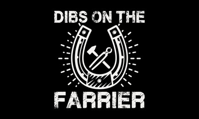 Naklejka premium Dibs on the farrier - Farrier T-Shirt Design, Hand drawn vintage illustration with hand lettering and decoration elements, banner, flyer and mug, Poster, EPS