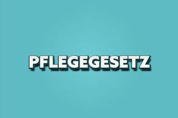 Pflegegesetz. Eine schwarze Tafel mit weissem Text. Illustration mit Grunge Textstil.