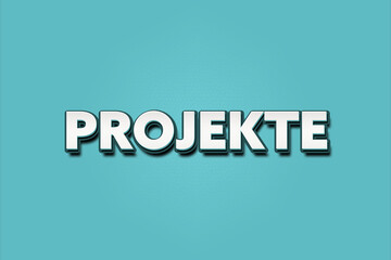 Projekte. Eine schwarze Tafel mit weissem Text. Illustration mit Grunge Textstil.