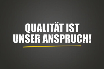 Fototapeta premium Qualitaet ist unser Anspruch. Eine schwarze Tafel mit weissem Text. Illustration mit Grunge Textstil.
