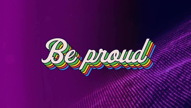 Animation of rainbow be proud text over neon pattern background