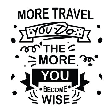 Naklejki 'More travel you do, the more you become wise' slogan inscription. Positive life quote. Illustration for prints on t-shirts and bags, posters, cards. Typography design with motivational quote vector .