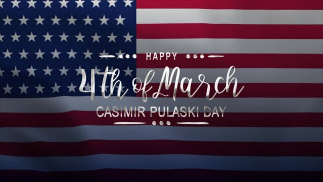 Casimir Pulaski Day Text Animation with American Flag Background. Celebrate Casimir Pulaski Day on 4th of March. Great for celebrating Casimir Pulaski Day.
