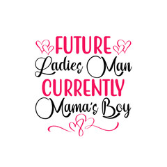 future ladies man currently mama’s boy svg design