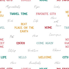 Seamless pattern with inscriptions and phrases. Travel time, home, welcome, hello, favorite city. Vector illustration in flat style.