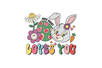Obraz na płótnie Canvas Some Bunny Loves you, Retro Easter Day Sublimation T shirt design