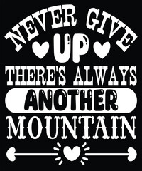 never give up there's always another mountain