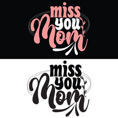 MISS YOU MOM  MOTHER'S DAY T-SHIRT DESIGN,