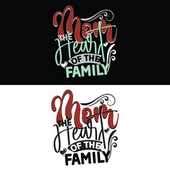MOM THE HEART OF THE FAMILY  MOTHER'S DAY T-SHIRT DESIGN,