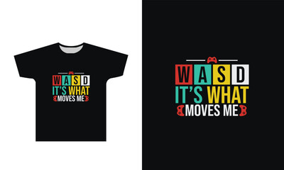 Wasd It's What Moves Me T-Shirt Design Graphic