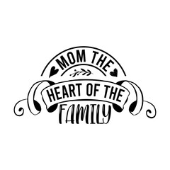 Mom the Heart of the Family Svg