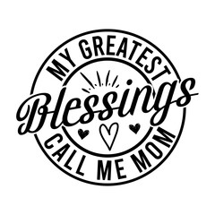 my greatest blessings call me mom Svg