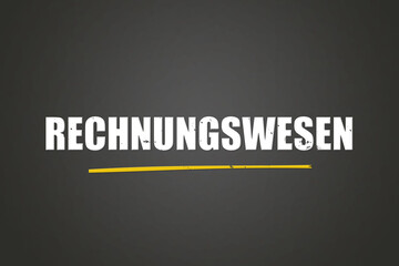 Rechnungswesen. Eine schwarze Tafel mit weissem Text. Illustration mit Grunge Textstil.