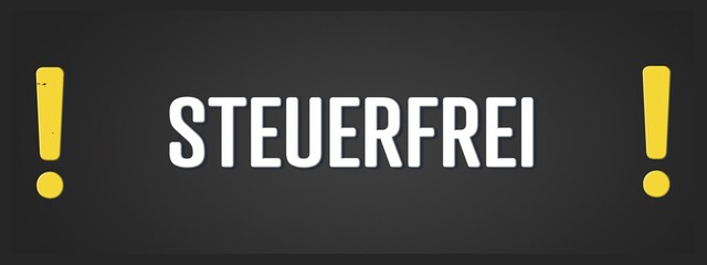Fototapeta premium Steuerfrei. Eine schwarze Tafel mit weissem Text. Illustration mit Grunge Textstil.