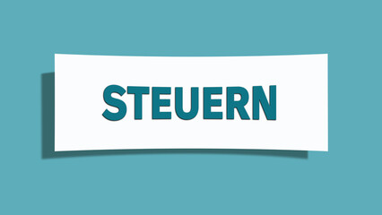 Steuern. Eine weisse Karte mit blaugruener Schrift und Schatten, isoliert auf blaugruenem Hintergrund.