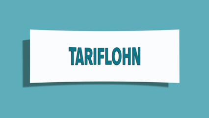 Tariflohn. Eine weisse Karte mit blaugruener Schrift und Schatten, isoliert auf blaugruenem Hintergrund.