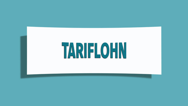 Tariflohn. Eine weisse Karte mit blaugruener Schrift und Schatten, isoliert auf blaugruenem Hintergrund.