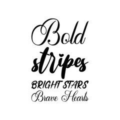 bold stripes bright stars brave hearts black letters quote