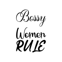 bossy women rule black letters quote