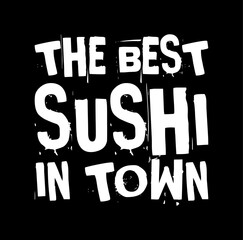 the best sushi in town simple typography with black background