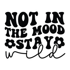 not in the mood stay wild Retro SVG