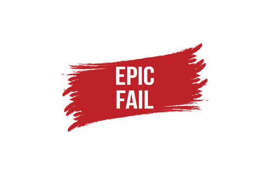 Brush style epic fail red banner design on white background.