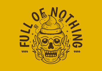 Full of nothing. Vintage illustration of a skull with a shit on it