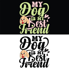 MY DOG IS MY BEST FRIEND  DOG T-SHIRT DESIGN,