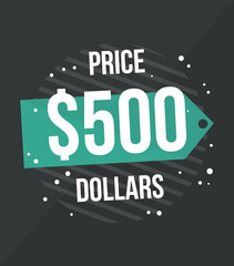 500 Dollars price. Vector for commercial sale with value in dollars, online business concept