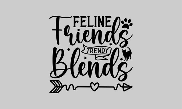 Feline Friends Trendy Blends - Cat T-Shirt Design, Kitty, This Illustration Can Be Used As A Print On T-Shirts And Bags, Stationary Or As A Poster, Template.