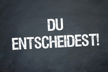 Obraz premium Du entscheidest!