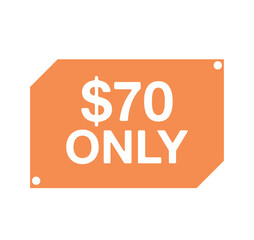 70 dollars only. Sticker vector isolated on white background. Design for discounts and product promotion