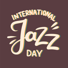 International Jazz Day text banner. Handwriting inscription International Jazz Day square composition. Hand drawn vector art