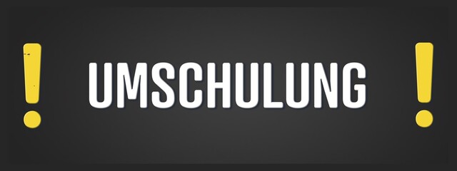 Umschulung. Eine schwarze Tafel mit weissem Text. Illustration mit Grunge Textstil.