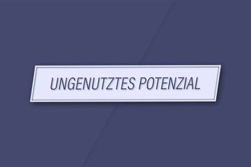 ungenutztes Potenzial. Eine Banner Illustration mit blauem Text, isoliert auf blauem Hintergrund.