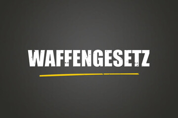 Waffengesetz. Eine schwarze Tafel mit weissem Text. Illustration mit Grunge Textstil.